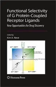 Functional Selectivity of G Protein-Coupled Receptor Ligands: New Opportunities for Drug Discovery (repost)