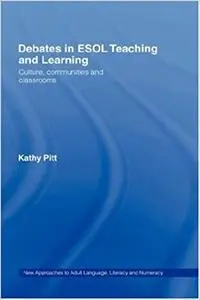 Debates in ESOL Teaching and Learning: Cultures, Communities and Classrooms