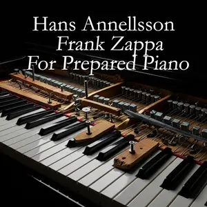 Hans Annellsson - Frank Zappa For Prepared Piano (2025) [Official Digital Download]