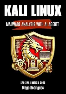 KALI LINUX MALWARE ANALYSIS WITH AI AGENT: SPECIAL EDITION 2025 (KALI LINUX EXTREME USA Book 3)