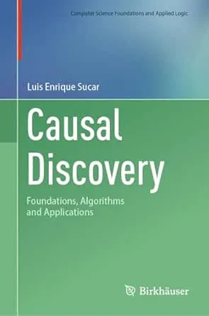 Causal Discovery: Foundations, Algorithms and Applications