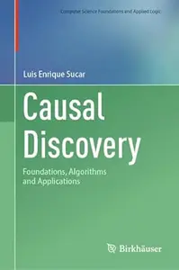 Causal Discovery: Foundations, Algorithms and Applications