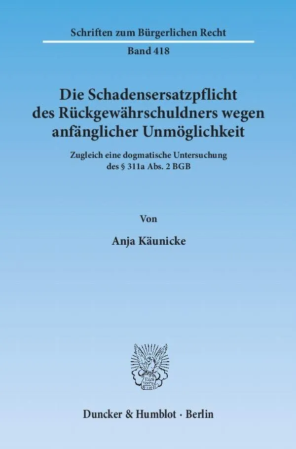 Die Schadensersatzpflicht des Rückgewährschuldners wegen anfänglicher Unmöglichkeit: Zugleich eine dogmatische Untersuchung des