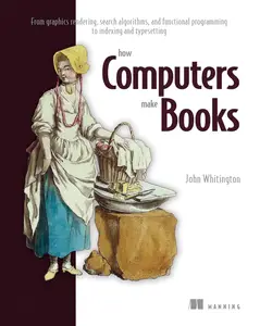How Computers Make Books: From graphics rendering, search algorithms