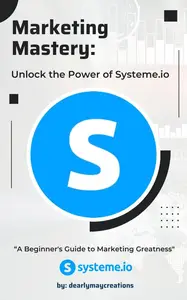 Marketing Mastery: Unlock the Power of Systeme.io