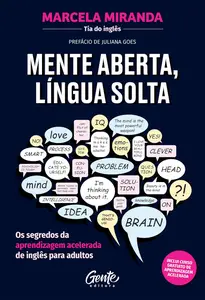 Mente aberta, língua solta: Os segredos da aprendizagem acelerada de inglês para adultos (Portuguese Edition)