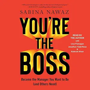 You're the Boss: Become the Manager You Want to Be (and Others Need) [Audiobook]