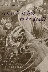 What Is it Like to Be Dead?: Near-Death Experiences, Christianity, and the Occult