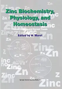 Zinc Biochemistry, Physiology, and Homeostasis: Recent Insights and Current Trends