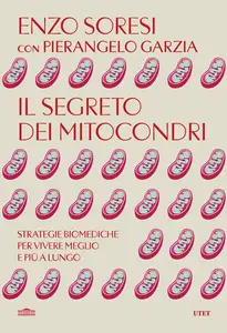 Il segreto dei mitocondri - Enzo Soresi & Pierangelo Garzia