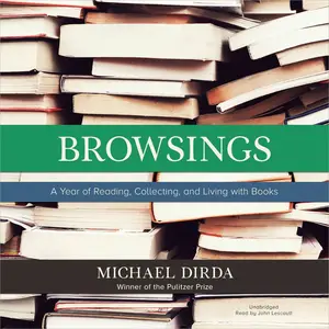 Browsings: A Year of Reading, Collecting, and Living with Books [Audiobook]