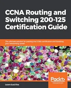 CCNA Routing and Switching 200-125 Certification Guide (Repost)