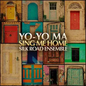 Yo-Yo Ma and Silk Road Ensemble - Sing Me Home (2016) [Official Digital Download]