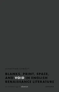 Blanks, Print, Space, and Void in English Renaissance Literature: An Archaeology of Absence