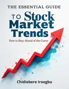 The Essential Guide to Stock Market Trends: How to Stay Ahead of the Curve