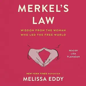 Merkel's Law: Wisdom from the Woman Who Led the Free World [Audiobook]