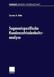 Segmentspezifische Kundenzufriedenheitsanalyse: Neue Ansätze zur Segmentierung von Märkten