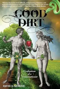 Good Dirt : Confessions of a Conservationist