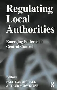 Regulating Local Authorities: Emerging Patterns of Central Control