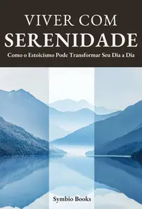 Descomplicando o Estoicismo - Viver com Serenidade (Portuguese Edition)