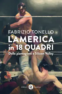 L'America in 18 quadri. Dalle piantagioni a Silicon Valley - Fabrizio Tonello