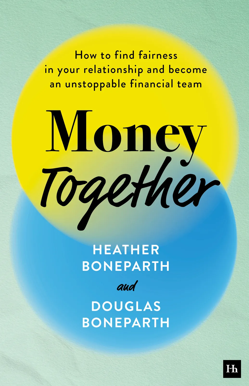 Money Together: How to find fairness in your relationship and become an unstoppable financial team