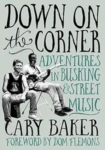 Down On The Corner: Adventures In Busking & Street Music