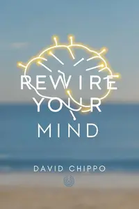 Rewire Your Mind: Achieving Any Goal with Powerful Mental Strategies