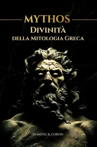 MYTHOS - Divinità della Mitologia Greca: Poteri, miti e simboli del mondo antico (Italian Edition)
