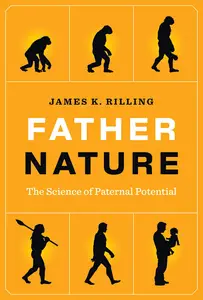 Father Nature: The Science of Paternal Potential (The MIT Press)