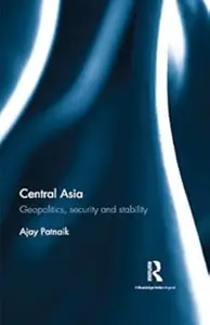 Central Asia: Geopolitics, security and stability