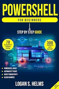 PowerShell for Beginners: Step-by-Step Guide to Scripting, Cmdlets, and IT Automation