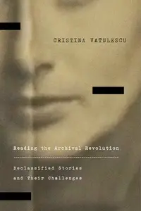 Reading the Archival Revolution: Declassified Stories and Their Challenges