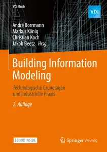 Building Information Modeling: Technologische Grundlagen und industrielle Praxis (VDI-Buch) (German Edition)