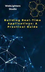 Building Real-Time Applications: A Practical Guide