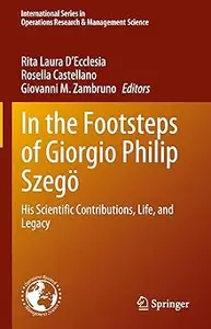 In the Footsteps of Giorgio Philip Szegö: His Scientific Contributions, Life, and Legacy