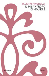 Il misantropo di Molière - Valerio Magrelli
