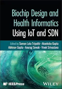 Biochip Design and Health Informatics Using IoT and SDN
