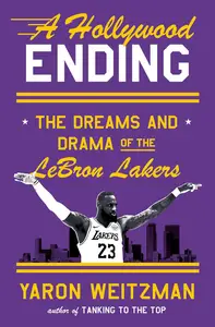 A Hollywood Ending: The Dreams and Drama of the LeBron Lakers