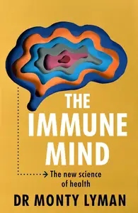 The Immune Mind: The new science of health