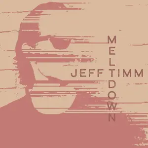 Jeff Timm - Meltdown (2025) [Official Digital Download 24/96]