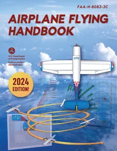 Airplane Flying Handbook: FAA-H-8083-3C (2024 Updated)