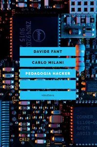 Davide Fant, Carlo Milani - Pedagogia hacker