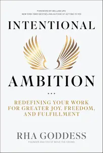 Intentional Ambition: Redefining Your Work for Greater Joy, Freedom, and Fulfillment
