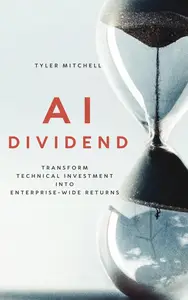 AI Dividend: Transform Technical Investment into Enterprise-Wide Returns