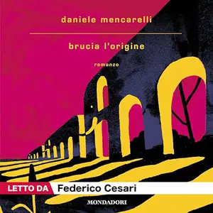 «Brucia l'origine» by Daniele Mencarelli