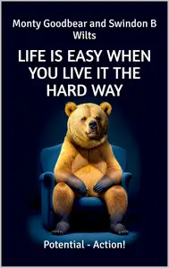 Life Is Easy When You Live It The Hard Way: Potential - Action!