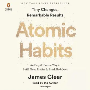 Atomic Habits: An Easy & Proven Way to Build Good Habits & Break Bad Ones