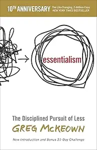 Essentialism: The Disciplined Pursuit of Less