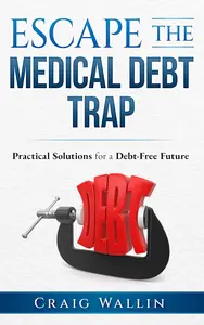 Escape the Medical Debt Trap: Practical Solutions for a Debt-Free Future